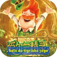 bolo do tigrinho jogo